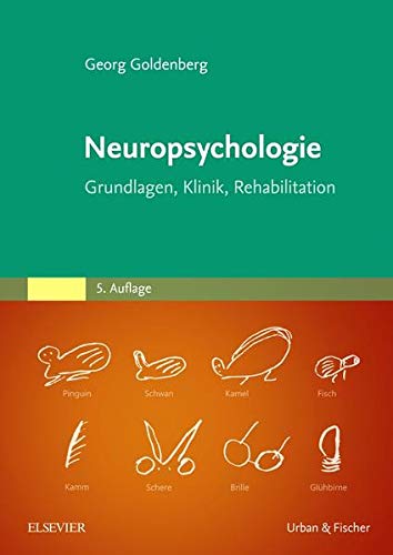 Neuropsychologie: Grundlagen, Klinik, Rehabilitation Neuropsychologie: Grundlagen, Klinik, Rehabilitation