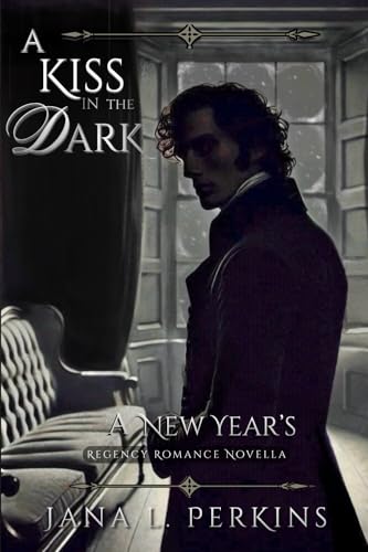 A Kiss in the Dark: A New Year's Regency Romance Novella