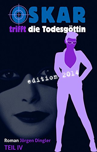 Oskar trifft die Todesgöttin: Teil 4 (German Edition)
