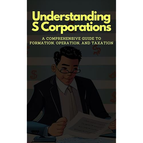 Understanding S Corporations: A Comprehensive Guide to Formation, Operation, and Taxation by Lord Farquad episode artwork