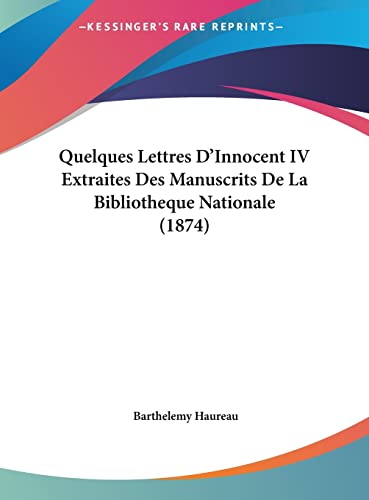 Quelques Lettres D'Innocent IV Extraites Des Manuscrits De La Bibliotheque Nationale (1874) (French Edition)