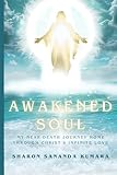 Awakened Soul: My Near-Death Journey Home Through Christ's Infinite Love