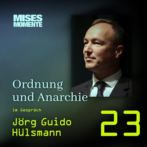 Ordnung und Anarchie mit Prof. Jörg Guido Hülsmann | Mises Momente #23