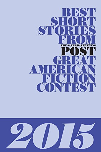 Best Short Stories from The Saturday Evening Post 2015 (The Saturday Evening Post's Great American Fiction Contest)