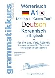 Wörterbuch Deutsch - Koreanisch - Englisch Niveau A1: Lernwortschatz A1 Lektion 1 „Guten Tag“ Sprachkurs Deutsch zum erfolgreichen Selbstlernen für ... Deutsch - Koreanisch - Englisch A1 A2 B1)