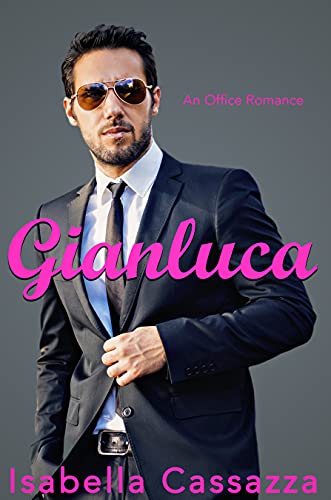Gianluca: A Standalone Enemies to Lovers Office Romance by [Isabella Cassazza]
