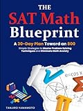 The SAT Math Blueprint: Simple Strategies to Master Problem Solving Techniques and Eliminate Math Anxiety