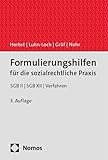 Formulierungshilfen für die sozialrechtliche Praxis: SGB II | SGB XII | Verfahren - Sebastian Herbst, Katharina Luhn-Loch, Iven Gräf, Barbara Nohr 