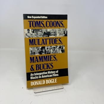 Paperback Toms, Coons, Mulattoes, Mammies, and Bucks: An Interpretive History of Blacks in American Films Book