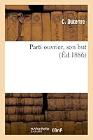 Parti Ouvrier, Son But 2012998135 Book Cover