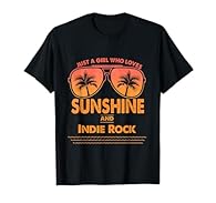Just A Girl Who Loves Sunshine And Indie Rock with Sunglasses and Palm Trees Indie Rock design for a girl who loves being outdoors in the sunshine Lightweight, Classic fit, Double-needle sleeve and bottom hem