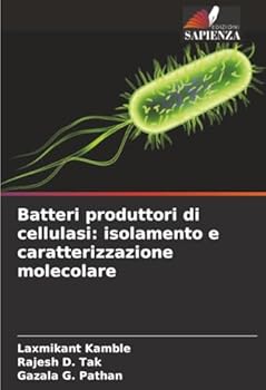 Batteri produttori di cellulasi: isolamento e caratterizzazione molecolare (Italian Edition)