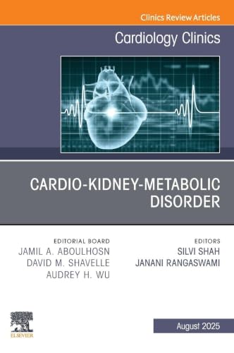 Cardio-Kidney-Metabolic Disorder, An Issue of Cardiology Clinics (The Clinics: Internal Medicine, Volume 43-3)