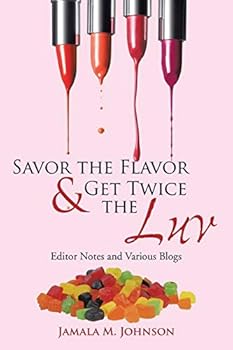 Paperback Savor the Flavor & Get Twice the Luv: Editor Notes and Various Blogs Book