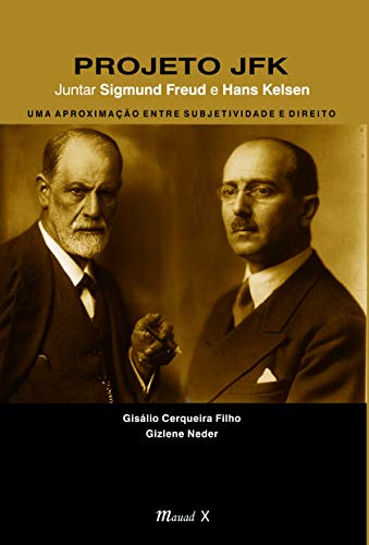 Projeto JFK – Juntar Sigmund Freud e Hans Kelsen: uma aproximação entre subjetividade e direito