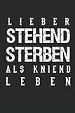 Photo Gallery notizbuch lieber stehend sterben als kniend leben Photo Gallery notizbuch lieber stehend sterben als kniend leben