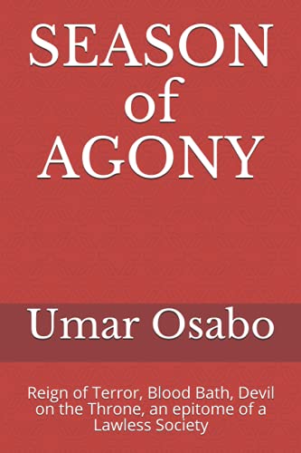 SEASON of AGONY: Reign of Terror, Blood Bath, Devil on the Throne, an epitome of a Lawless Society