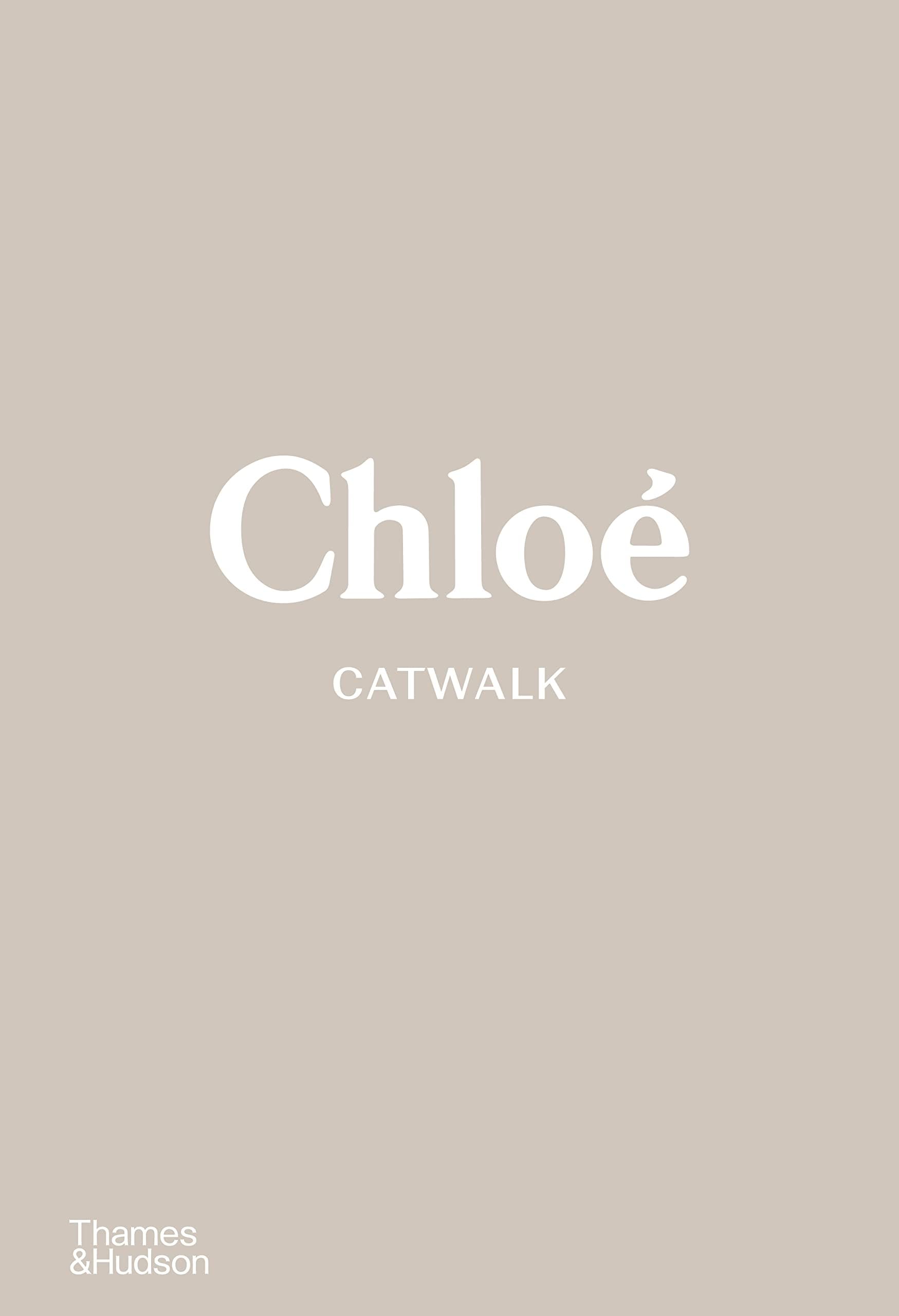 Chloé Catwalk: The Complete Collections: Official and Authorized