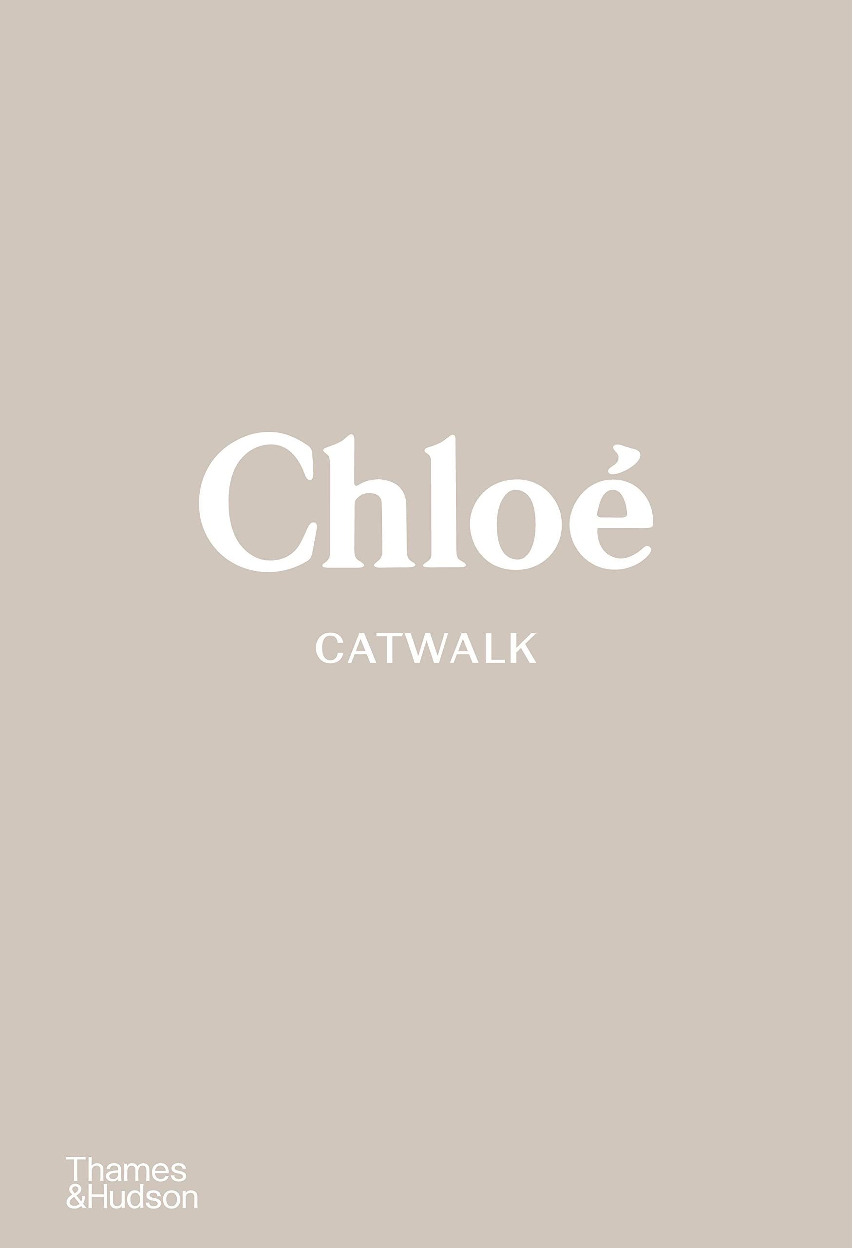 Chloé Catwalk: The Complete Collections: Official and Authorized