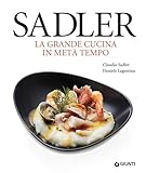  Sadler. La grande cucina in metà tempo (Grandi cuochi)