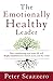 The Emotionally Healthy Leader: How Transforming Your Inner Life Will Deeply Transform Your Church, Team, and the World