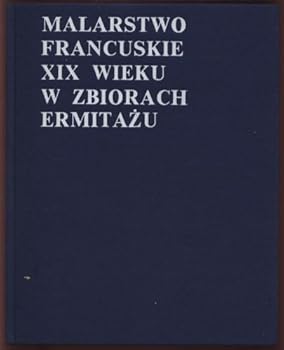 Hardcover Malarstwo Francuskie XIX Wieku W Zbiorach Ermitazu Book