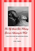 For My Special Girl, Following God and Influencing the World: Poetry, Poems, Religion and Family! 146620639X Book Cover