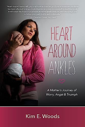 Heart Around Ankles: A Mother's Journey of Worry, Angst & Triumph (Men in the Head® Series)