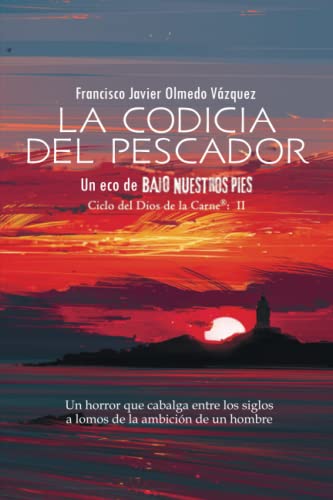 La codicia del pescador: Un eco de BAJO NUESTROS PIES (SPANISH EDITION) (CICLO DEL DIOS DE LA CARNE®)