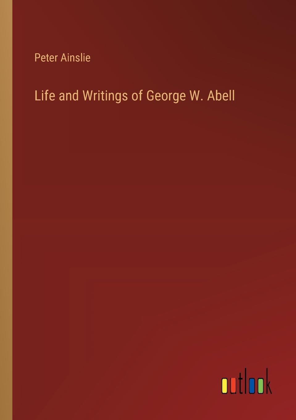 Life and Writings of George W. Abell