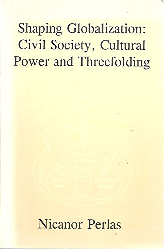 Shaping Globalization: Civil Society, Cultural Power and Threefolding