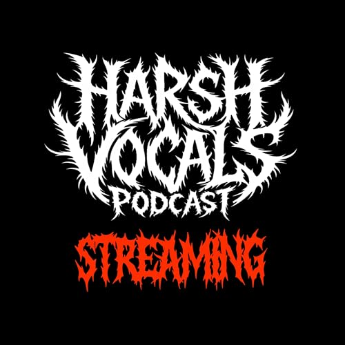 Harsh Vocals &ndash; Episode 46 &ndash; Streaming