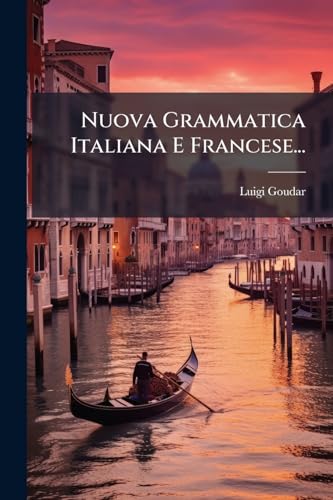 Nuova Grammatica Italiana E Francese... (Italian Edition)