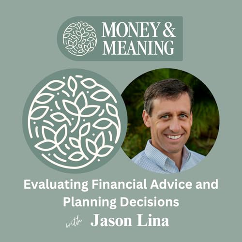 Evaluating Financial Advice and Planning Decisions with Jason Lina