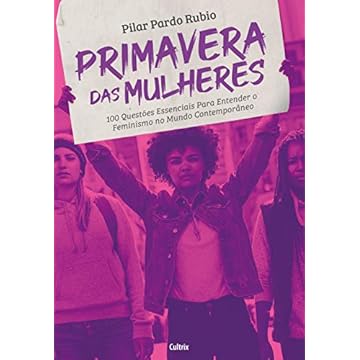 Capa do livro Primavera das Mulheres: 100 Questões Essenciais para Entender o Feminismo no Mundo Contemporâneo