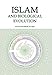 Islam and Biological Evolution: Exploring Classical Sources and Methodologies
