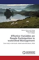 Effective Variables on People Participation in watershed Management: Case study in the Kushk- Abad watershed Basin, IRAN 3659781207 Book Cover