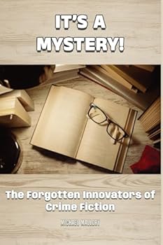 It’s a Mystery! The Forgotten Innovators of Crime Fiction