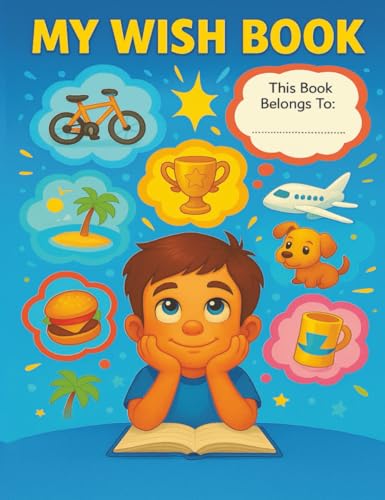 My Wish Book for Boys: How to Stop Whining and Begging | Teaching Children Patience | Wish List Organizer