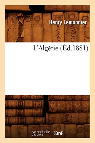 L'Algérie (Éd.1881) (Histoire) (French Edition)