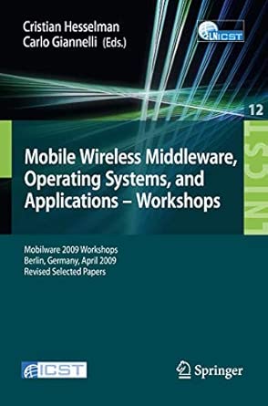 Mobile Wireless Middleware, Operating Systems and Applications - Workshops: Mobilware 2009 Workshops, Berlin, Germany, April 28-29, 2009, Revised ... and Telecommunications Engineering, 12) 2009th Edition book cover