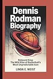 dennis rodman net worth 2017 forbes  DENNIS RODMAN BIOGRAPHY: Rebound King: The Wild Rise of Basketball’s Most Unpredictable Icon