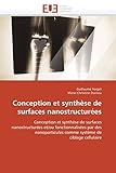Conception et synthèse de surfaces nanostructurées: Conception et synthèse de surfaces nanostructurées et/ou fonctionnalisées par des nanoparticules ... de ciblage cellulaire (Omn.Univ.Europ.)