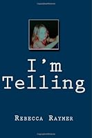 I'm Telling: Putting it All Out There - A Memoir 1484147162 Book Cover
