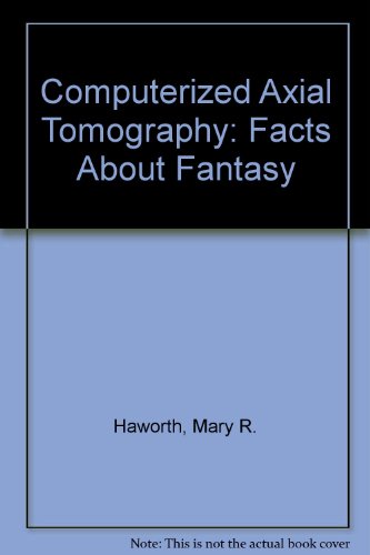Computerized Axial Tomography: Facts About Fantasy