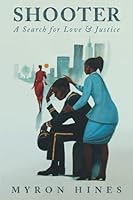 SHOOTER: A Search for Love & Justice 0578247860 Book Cover