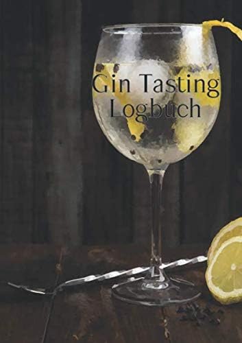 Gin Tasting Logbuch: Notizbuch für jeden Liebhaber des Wachholderschnaps; A5 mit 100 Rezensionsseiten (German Edition)