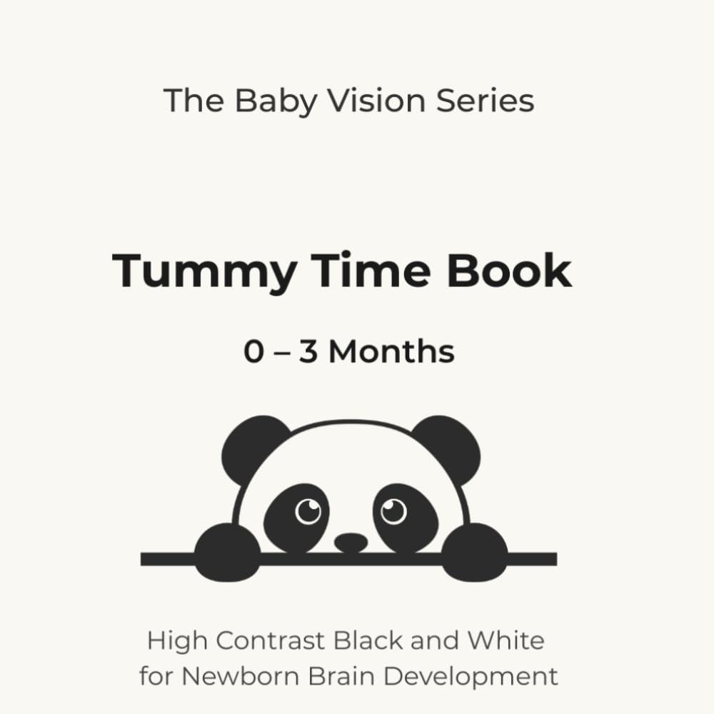 Tummy Time Book 0–3 Months: High Contrast Black and White for Newborn Brain Development (The Baby Vision Series)