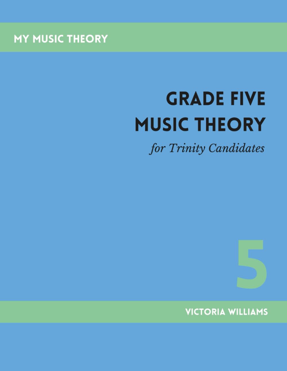 Grade Five Music Theory for Trinity Candidates (MyMusicTheory Handbooks for Trinity Candidates)