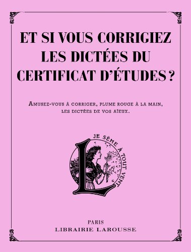 Télécharger Et si vous corrigiez les dictées du certificat d'études ? Francais PDF